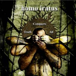 Homo Iratus : Truth Conquers All